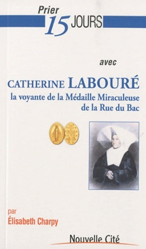 Livrenpoche : Prier 15 jours avec Catherine Labouré - Elisabeth Charpy - Livre