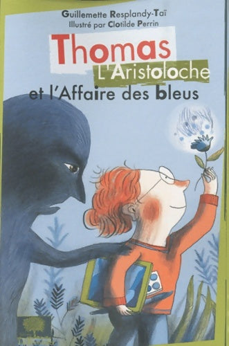 Livrenpoche : Thomas L'Aristoloche et l'affaire des bleus - Guillemette Resplandy-tai - Livre