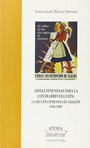 Livrenpoche : Armas femeninas para la contrarrevolución : La sección femenina en aragón - Inmaculada Blasco Herranz - Livre