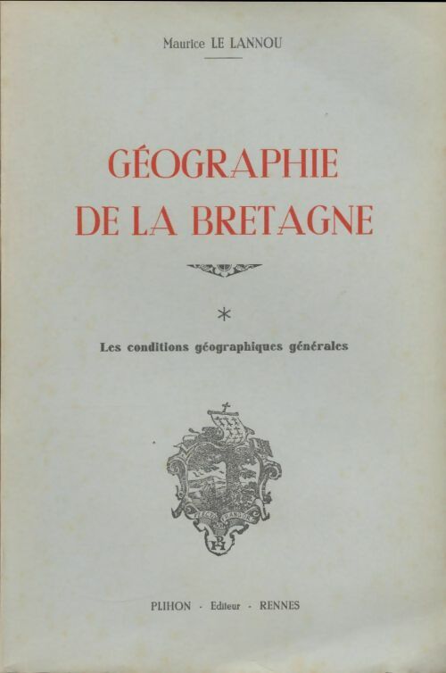 Livrenpoche : Géographie de la Bretagne Tome I : Les conditions géographiques générales - Maurice Le Lannou - Livre