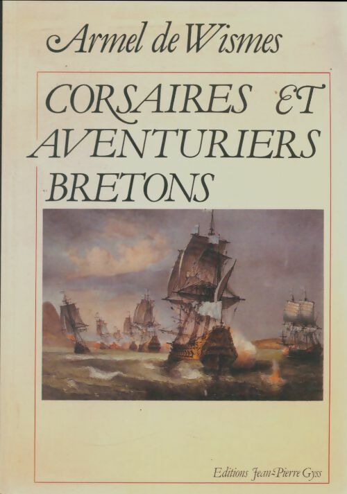 Corsaires et aventuriers bretons - Armel De Wismes -  Gyss GF - Livre