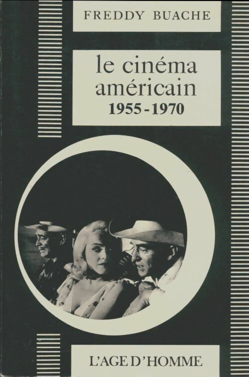 Le cinéma américain : 1955-1970 - Freddy Buache -  Histoire et théorie du cinéma - Livre