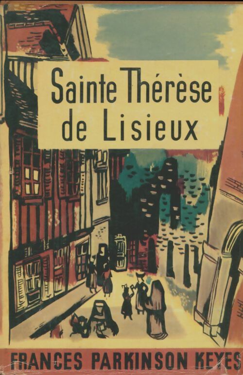 Livrenpoche : Sainte Thérèse de Lisieux - Frances Parkinson Keyes - Livre