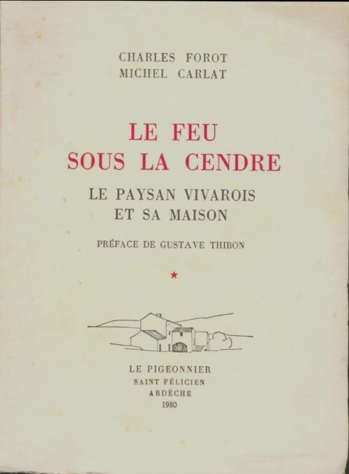Livrenpoche : Le feu sous la cendre Tome I : Le paysan vivarois et sa maison - Michel Charles; Carlat - Livre