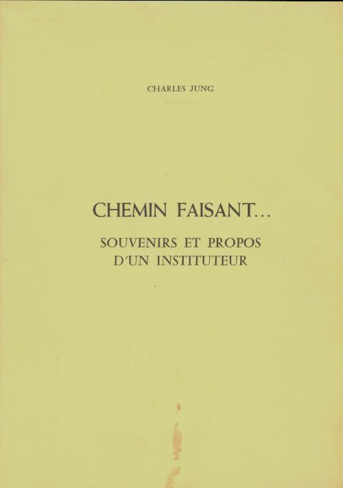 Livrenpoche : Chemin faisant : Souveirs et propos d'un instituteur - Charles Jung - Livre