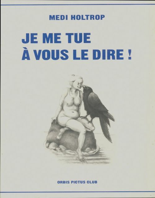 Livrenpoche : Je me tue à vous le dire - Medi Holtrop - Livre