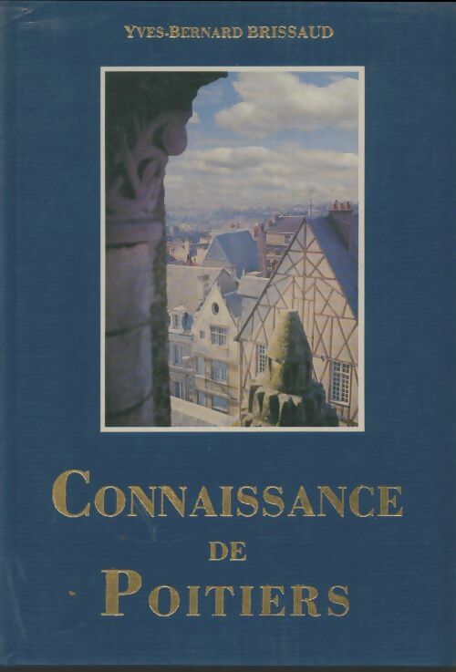 Connaissance de Poitiers - Yves-Bernard Brissaud -  Compte d'auteur GF - Livre