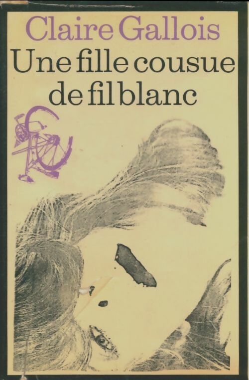Livrenpoche : Une fille cousue de fil blanc - Claire Gallois - Livre