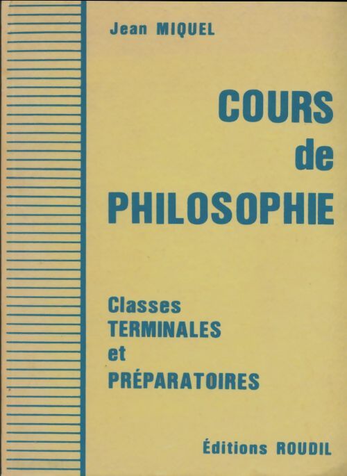 Cours de philosophie Terminales - Jean Miquel -  Roudil GF - Livre