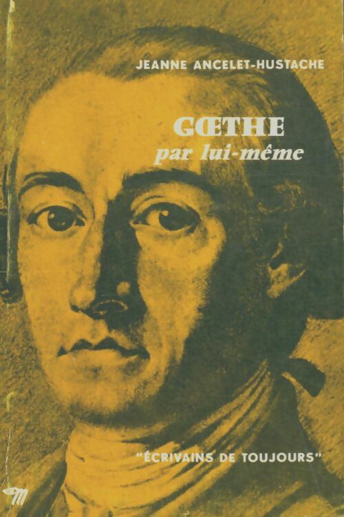 Livrenpoche : Goethe par lui-même - Jeanne Ancelet-Hustache - Livre