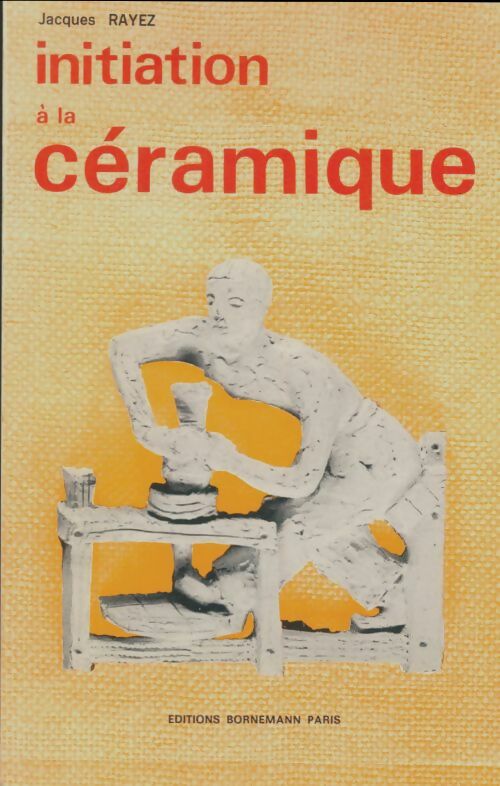 Livrenpoche : Initiation à la céramique - Jacques Rayez - Livre