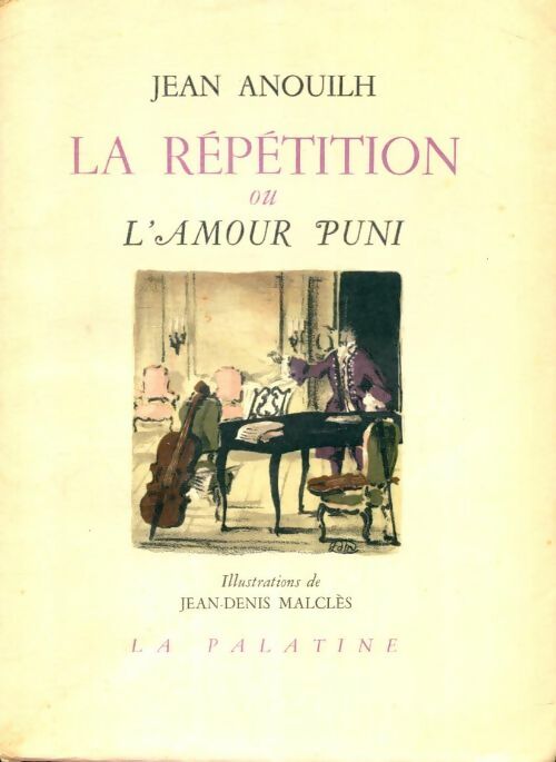 Livrenpoche : La répétition ou l'amour puni - Jean Anouilh - Livre