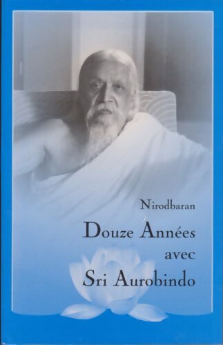 Livrenpoche : Douze années avec Sri Aurobindo - Nirodbaran - Livre
