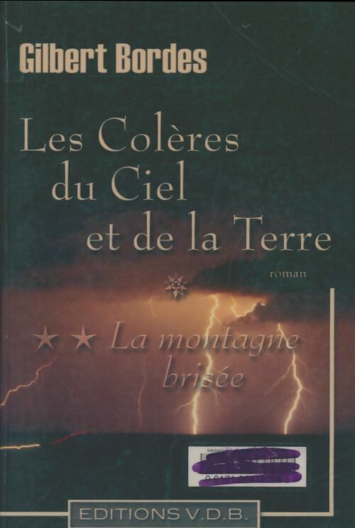 Livrenpoche : Les colères du ciel et de la terre Tome II : La montagne brisée - Gilbert Bordes - Livre