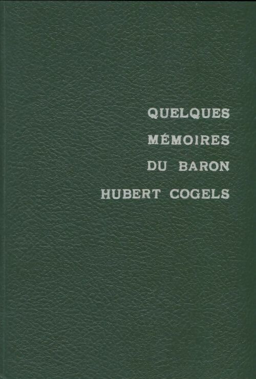 Livrenpoche : Quelques mémoires du baron Hubert Cogels - Hubert Cogels - Livre