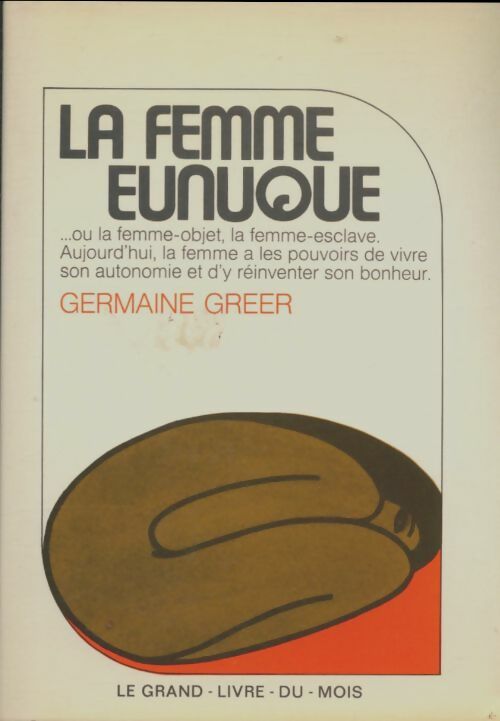 Livrenpoche : La femme eunuque - Greer (Germaine) - Livre