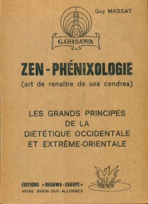 Livrenpoche : Zen-phénixologie : Les grand principes de la diététique occidentale et extrême-orientale. - Guy Massat - Livre