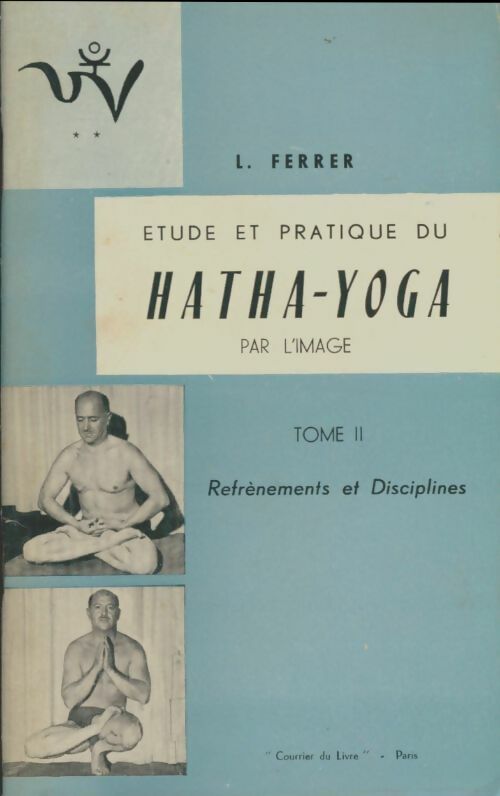 Livrenpoche : Étide et pratique du hatha-yoga Tome II - L Ferrer - Livre