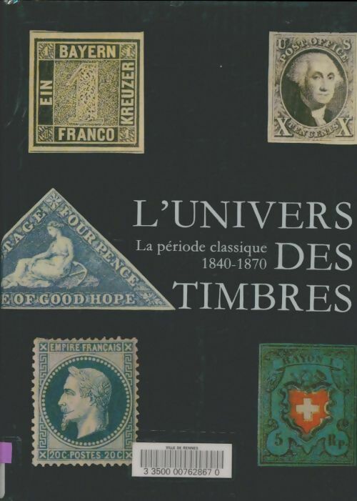 Livrenpoche : L'univers des timbres. La période classique. 1840-1870 - James A. Mackay - Livre