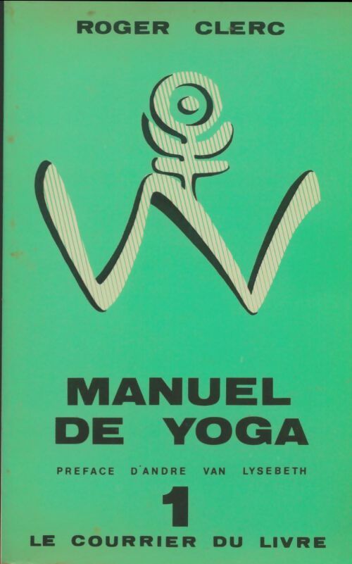 Livrenpoche : Manuel de yoga Tome I - Roger Clerc - Livre