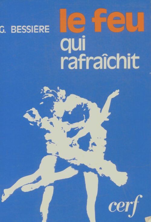 Livrenpoche : Le feu qui rafraîchit - Gérard Bessière - Livre