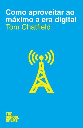 Livrenpoche : Como aproveitar ao máximo a era digital - Tom Chatfield - Livre
