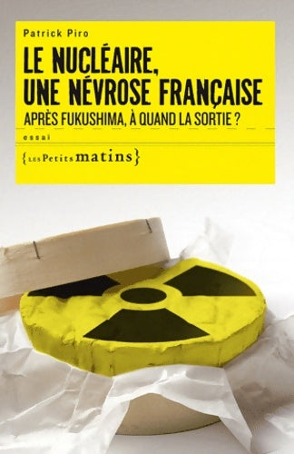 Livrenpoche : Le nucléaire, une névrose française - Patrick Piro - Livre