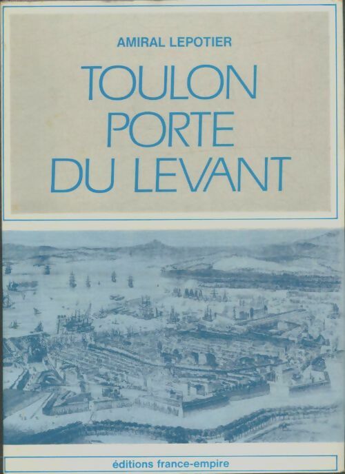 Livrenpoche : Toulon porte du levant - Amiral Lepotier - Livre