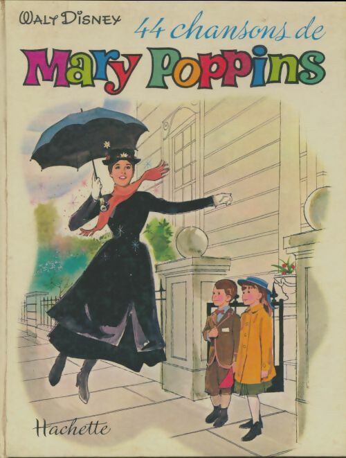 44 chansons de Mary Poppins - Walt Disney -  Hachette GF - Livre