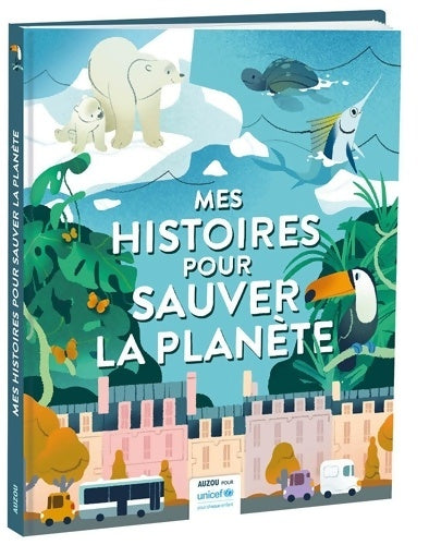 Livrenpoche : Mes histoires pour sauver la planète - avec unicef - Natacha Godeau - Livre