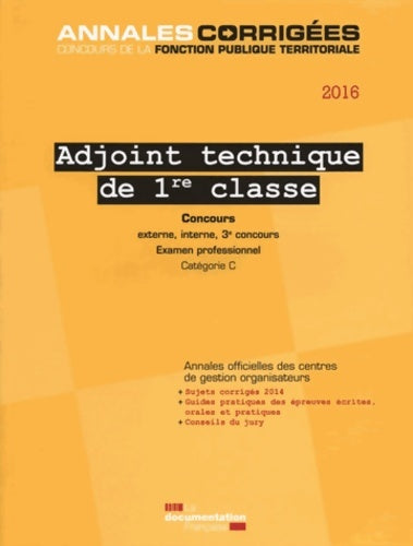 Livrenpoche : Adjoint technique de 1re classe 2016 : Concours et examen externe interne et 3e concours examen professionnel Catégorie C - Mireille Zulkower - Livre