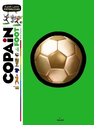 Livrenpoche : Copain du foot : Le guide des jeunes footballeurs - Michel Deshors - Livre