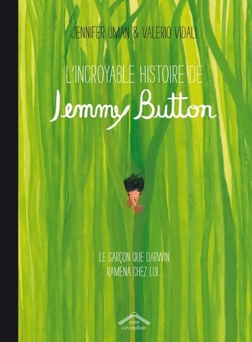 Livrenpoche : L'incroyable histoire de Jemmy Button : Le garçon que Darwin ramena chez lui - Jennifer Uman - Livre
