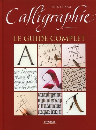 Livrenpoche : Calligraphie : Le guide complet. - Julien Chazal - Livre