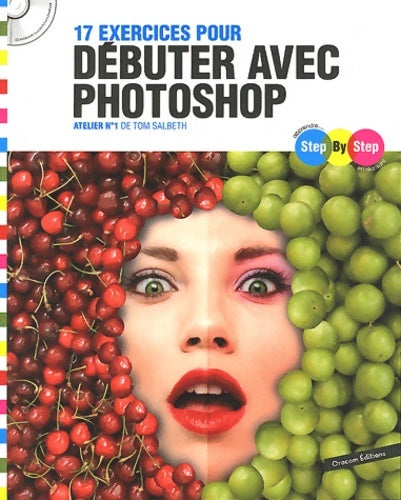 Step By Step 17 exercices pour débuter avec Photoshop : Atelier n°1 - Tom Salbeth - Livre