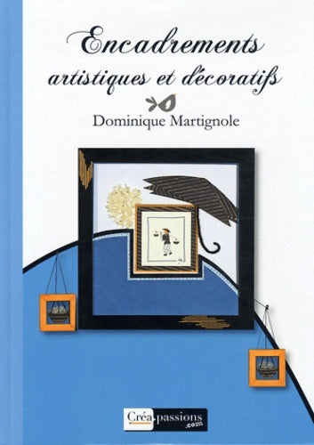 Livrenpoche : Encadrements artistiques et décoratifs - Dominique Martignole - Livre