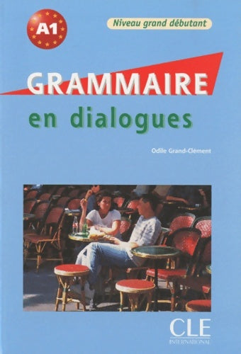 Livrenpoche : Grammaire en dialogues - Niveau grand débutant - Livre + CD - Odile Grand-Clement - Livre