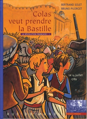 Livrenpoche : La Révolution française Tome I : Colas veut prendre la Bastille - Bertrand Solet - Livre
