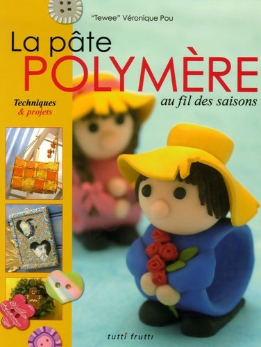 Livrenpoche : La pâte polymère au fil des saisons - Véronique Pou - Livre