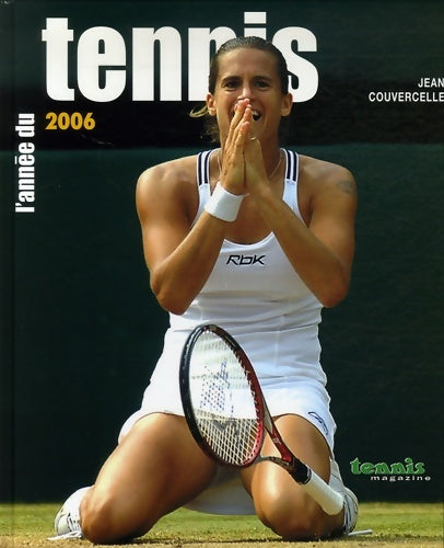Livrenpoche : L'année du tennis 2006 - Jean Couvercelle - Livre