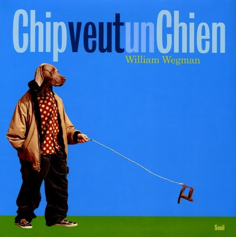 Livrenpoche : Chip veut un chien - William Wegman - Livre