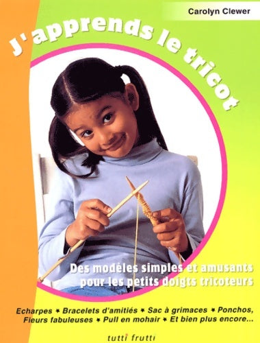 Livrenpoche : J'apprends le tricot : Des modèles simples et amusants pour les petits doigts tricoteurs - Carolyn Clewer - Livre