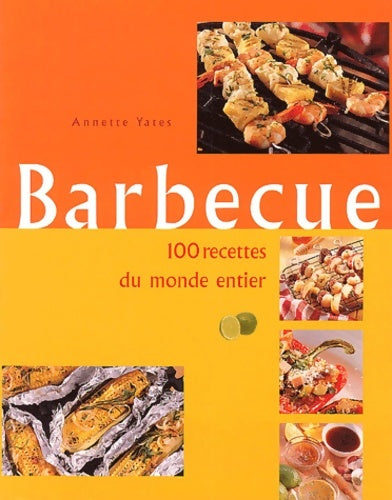 Livrenpoche : Barbecue 100 recettes du monde entier - Annette Yates - Livre