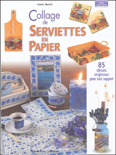 Livrenpoche : Collage de serviettes en papier : 85 décors originaux pour tout support - Lionel Marchi - Livre