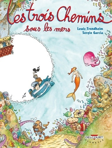 Livrenpoche : Les Trois Chemins sous les mers - TRONDHEIM+GARCIA - Livre