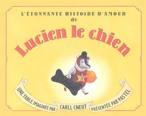 Livrenpoche : L'Etonnante Histoire d'amour de Lucien le chien - Carll Cneut - Livre