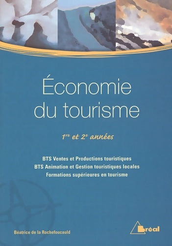 Livrenpoche : économie Du Tourisme 1ere Et 2eme années BTS Vpt-Agtl Et Formations supérieures - Béatrice De La Rochefoucauld - Livre