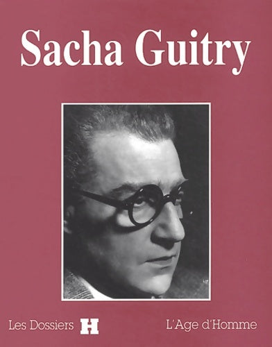 Livrenpoche : Sacha Guitry. Les dossiers H. L'âge d'Homme - André Bernard - Livre