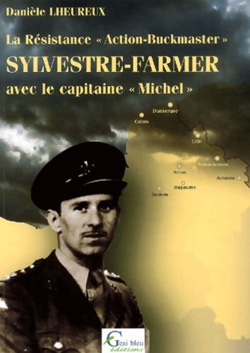 Livrenpoche : La Résistance Action-Buckmaster . Sylvestre-Farmer avec le capitaine Michel. Volume 1 - Danièle Lheureux - Livre