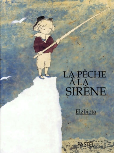 Livrenpoche : La Pêche à la sirène - Elzbieta - Livre